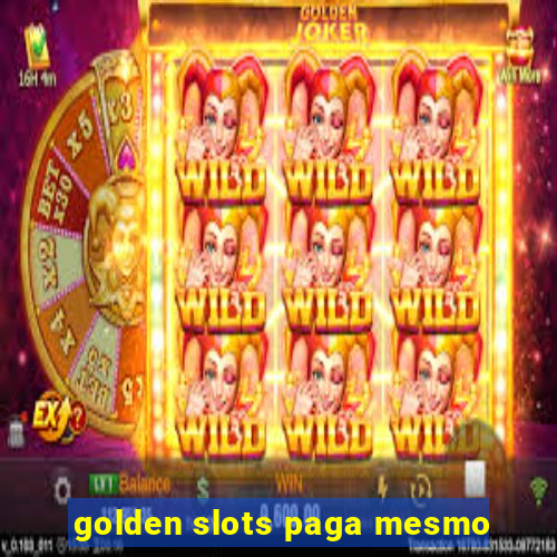 golden slots paga mesmo